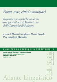 Nomi, cose, città (e contrade). Ricerche onomastiche in Sicilia con gli studenti di Italianistica dell'Università di Palermo - Librerie.coop