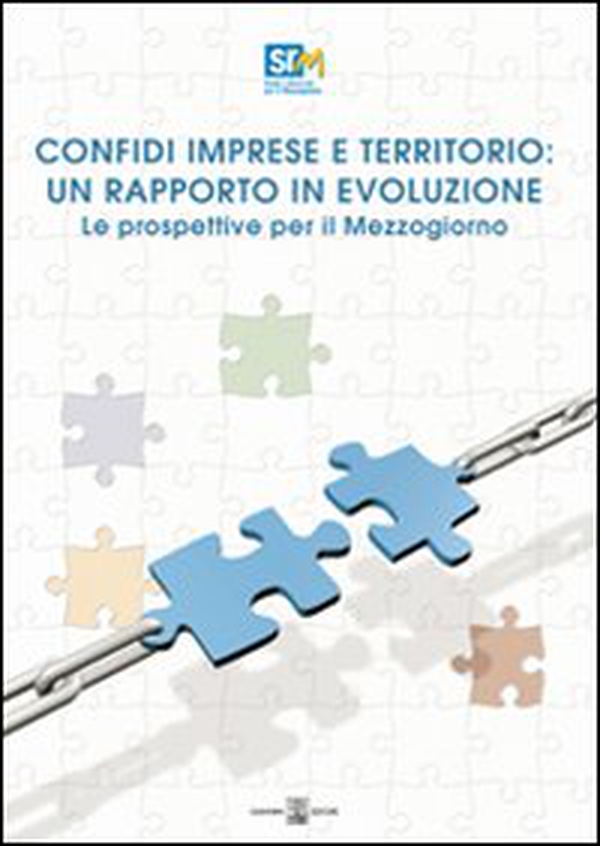 Confidi imprese e territorio: un rapporto in evoluzione. Le prospettive per il Mezzogiorno - Librerie.coop Confidi imprese e territorio: un rapporto in evoluzione. Le prospettive per il Mezzogiorno - Librerie.coop