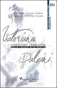 Valeriano Dalzini. Vibrazioni cromatiche. Dalla favola alla realtà - Librerie.coop
