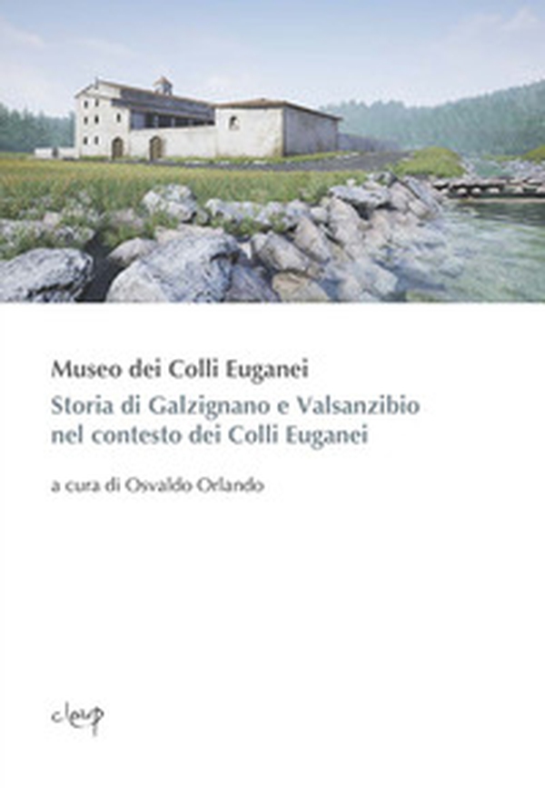 Storia di Galzignano e Valsanzibio nel contesto dei Colli Euganei - Librerie.coop Storia di Galzignano e Valsanzibio nel contesto dei Colli Euganei - Librerie.coop