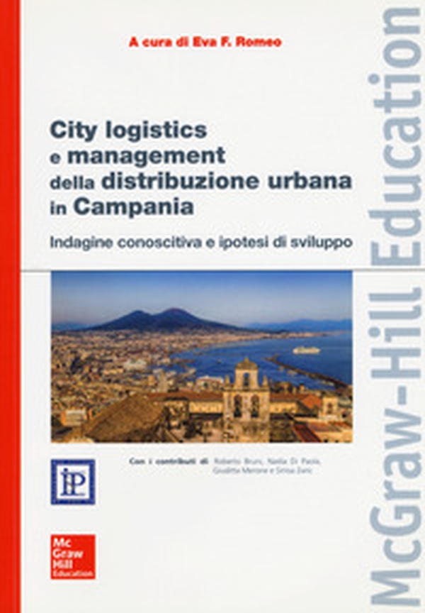 City Logistics e management della distribuzione urbana in Campania. Indagine conoscitiva e ipotesi di sviluppo - Librerie.coop City Logistics e management della distribuzione urbana in Campania. Indagine conoscitiva e ipotesi di sviluppo - Librerie.coop