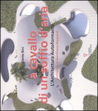 A cavallo di un soffio d'aria. L'architettura autoformante - Librerie.coop