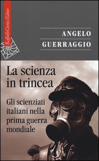 La scienza in trincea. Gli scienziati italiani nella prima guerra mondiale - Librerie.coop La scienza in trincea. Gli scienziati italiani nella prima guerra mondiale - Librerie.coop