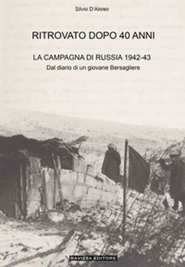 Ritrovato dopo 40 anni. La Campagna di Russia 1942-43 - Librerie.coop Ritrovato dopo 40 anni. La Campagna di Russia 1942-43 - Librerie.coop