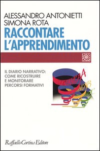 Raccontare l'apprendimento. Il diario narrativo: come ricostruire e monitorare percorsi formativi - Librerie.coop