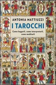I tarocchi. Come leggerli, come interpretarli, come meditarli - Librerie.coop