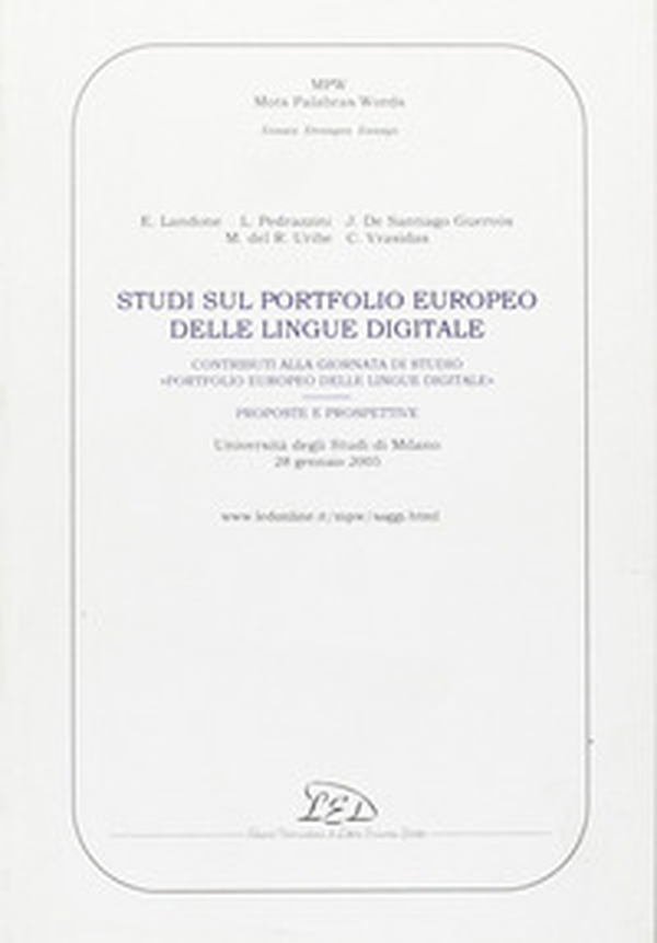 Studi sul portfolio europeo delle lingue digitale. Contributi alla Giornata di studio «Portfolio europeo delle lingue digitale: proposte e prospettive» (Università degli Studi di Milano, 28 gennaio 2005) - Librerie.coop Studi sul portfolio europeo delle lingue digitale. Contributi alla Giornata di studio «Portfolio europeo delle lingue digitale: proposte e prospettive» (Università degli Studi di Milano, 28 gennaio 2005) - Librerie.coop