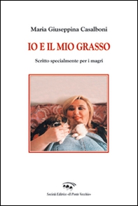 Io e il mio grasso. Scritto specialmente per i magri - Librerie.coop Io e il mio grasso. Scritto specialmente per i magri - Librerie.coop