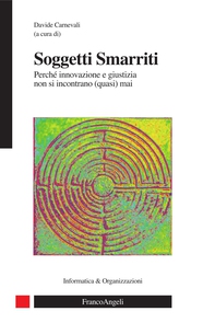 Soggetti smarriti. Perché innovazione e giustizia non si incontrano (quasi) mai - Librerie.coop Soggetti smarriti. Perché innovazione e giustizia non si incontrano (quasi) mai - Librerie.coop