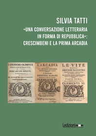 «Una conversazione letteraria in forma di Repubblica»: Crescimbeni e la prima Arcadia - Librerie.coop