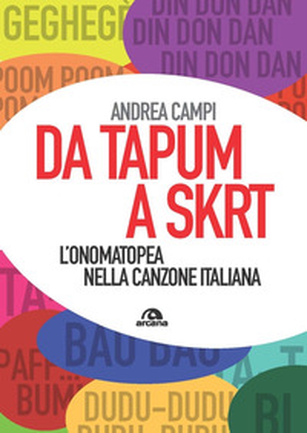 Da Tapum a Sktr. L'onomatopea nella canzone italiana - Librerie.coop Da Tapum a Sktr. L'onomatopea nella canzone italiana - Librerie.coop