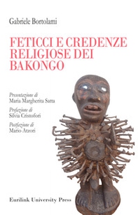 Feticci e credenze religiose dei Bakongo - Librerie.coop Feticci e credenze religiose dei Bakongo - Librerie.coop