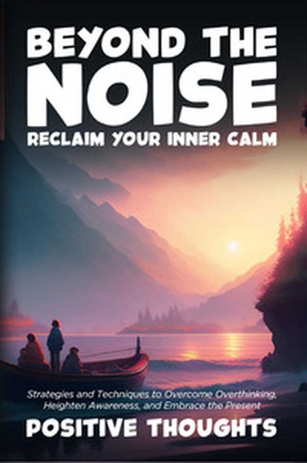 Beyond the noise. Reclaim your inner calm - Librerie.coop Beyond the noise. Reclaim your inner calm - Librerie.coop
