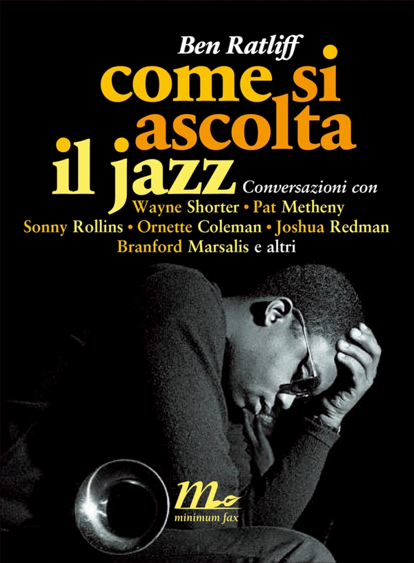 Come si ascolta il jazz. Conversazioni con Wayne Shorter, Pat Metheny, Sonny Rollins, Ornette Coleman, Joshua Redman, Branford Marsalis e altri - Librerie.coop Come si ascolta il jazz. Conversazioni con Wayne Shorter, Pat Metheny, Sonny Rollins, Ornette Coleman, Joshua Redman, Branford Marsalis e altri - Librerie.coop