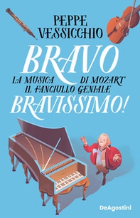 Bravo Bravissimo! La musica di Mozart il fanciullo geniale - Librerie.coop