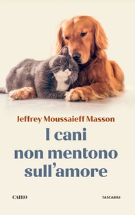 I cani non mentono sull'amore. Riflessioni sui cani e sulle loro emozioni - Librerie.coop I cani non mentono sull'amore. Riflessioni sui cani e sulle loro emozioni - Librerie.coop
