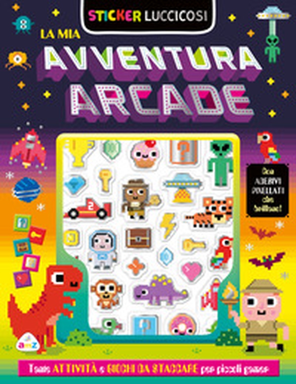 La mia avventura arcade. Sticker luccicosi - Librerie.coop La mia avventura arcade. Sticker luccicosi - Librerie.coop