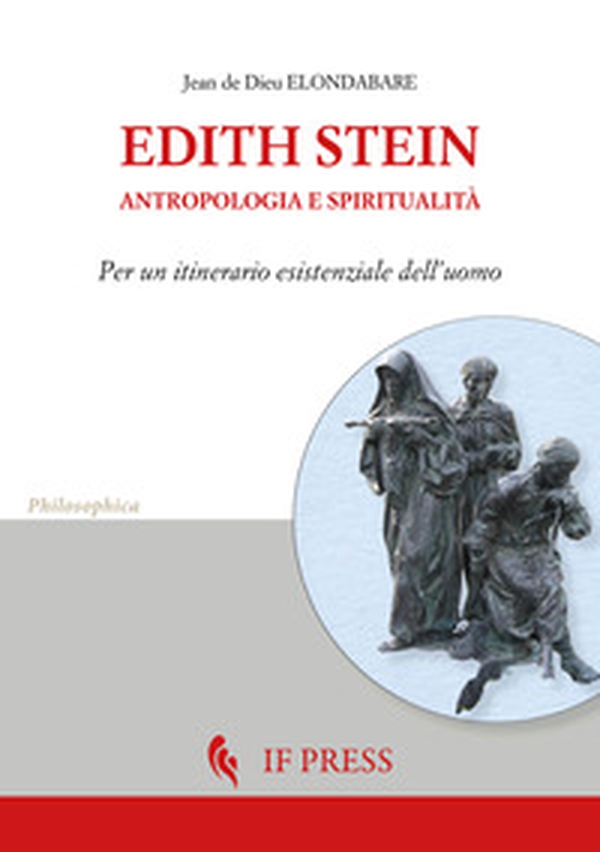 Edith Stein. Antropologia e spiritualità. Per un itinerario esistenziale dell'uomo - Librerie.coop