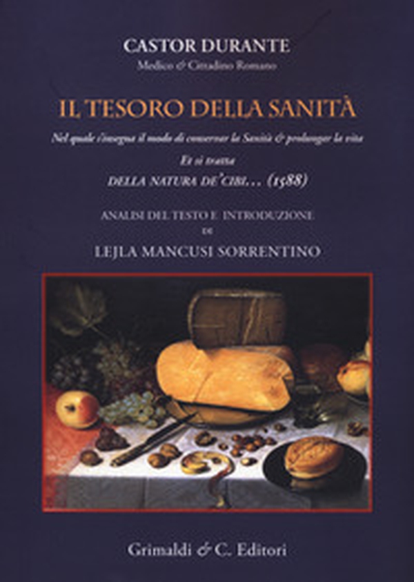 Il tesoro della sanità. Nel quale s'insegna il modo di conservar la sanità & prolungar la vita et si tratta della natura de cibi... - Librerie.coop Il tesoro della sanità. Nel quale s'insegna il modo di conservar la sanità & prolungar la vita et si tratta della natura de cibi... - Librerie.coop