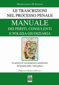 Manuale dei periti, consulenti e polizia giudiziaria. Le trascrizioni nel processo penale. La pratica di sociolinguistica giudiziaria nel pianeta della 'ndrangheta - Librerie.coop