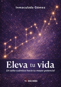Eleva tu vida. Un salto cuántico hacia tu mayor potencial - Librerie.coop