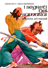 I segreti dei samurai. Le antiche arti marziali - Librerie.coop