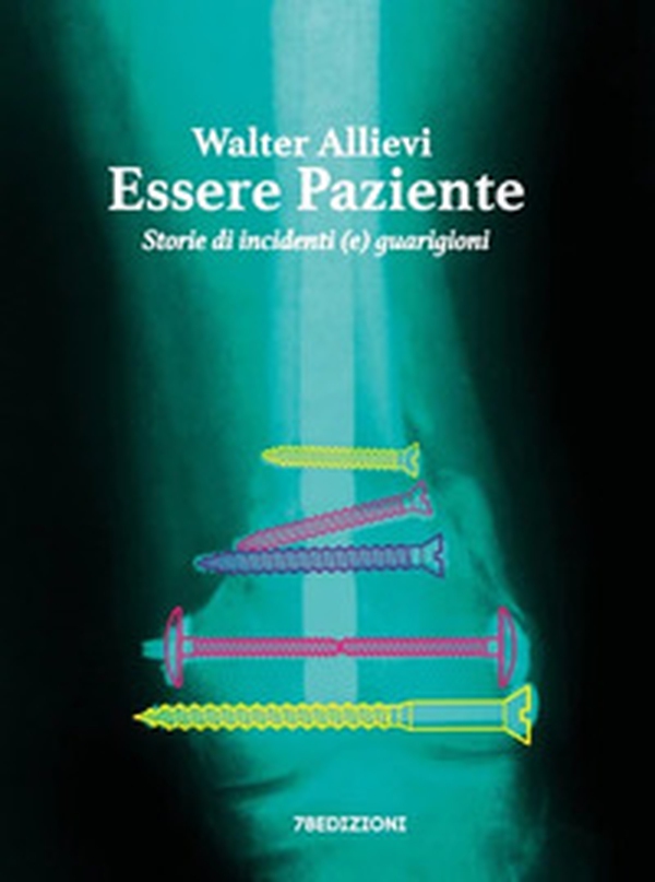 Essere paziente. Storie di incidenti (e) guarigioni - Librerie.coop Essere paziente. Storie di incidenti (e) guarigioni - Librerie.coop
