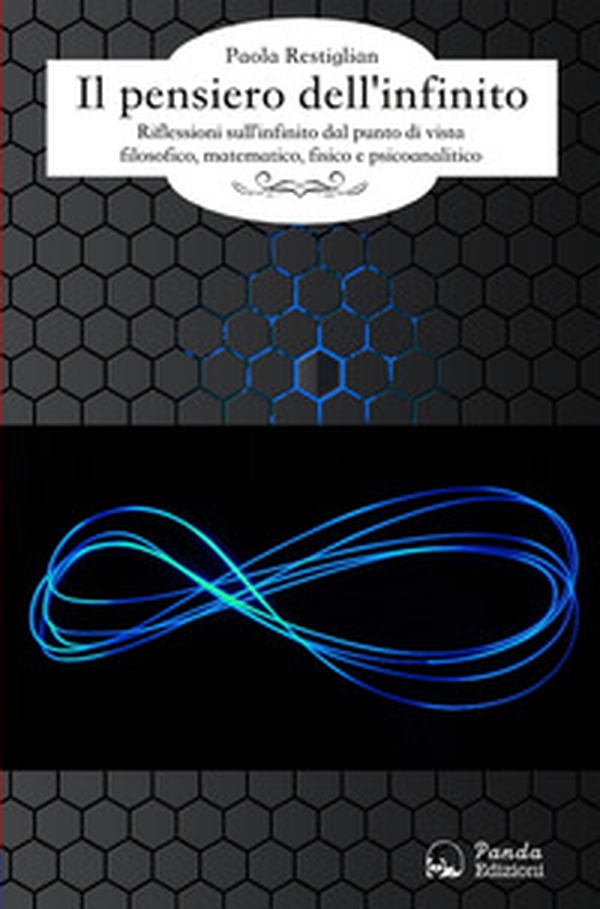 Il pensiero dell'infinito. Riflessioni sull'infinito dal punto di vista filosofico, matematico e psicoanalitico - Librerie.coop Il pensiero dell'infinito. Riflessioni sull'infinito dal punto di vista filosofico, matematico e psicoanalitico - Librerie.coop