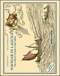 Navigar in laguna. Fra isole, fiabe e ricordi - Librerie.coop