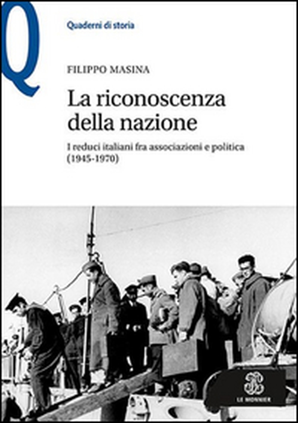 La riconoscenza della nazione. I reduci italiani fra associazioni e politica (1945-1970) - Librerie.coop La riconoscenza della nazione. I reduci italiani fra associazioni e politica (1945-1970) - Librerie.coop