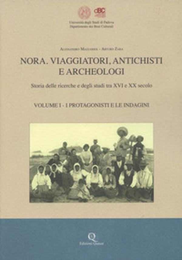 Nora. Viaggiatori, antichisti e archeologi. Storia della ricerche e degli studi tra XVI e XX secolo - Vol. 1 - Librerie.coop