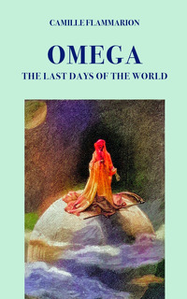 Omega. The last days of the world - Librerie.coop Omega. The last days of the world - Librerie.coop