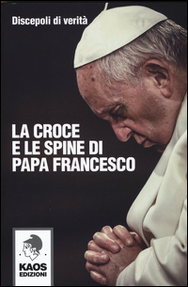 La croce e le spine di papa Francesco - Librerie.coop La croce e le spine di papa Francesco - Librerie.coop