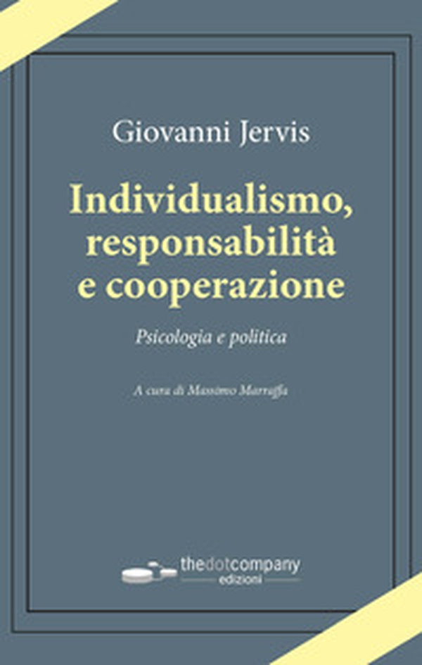 Individualismo, responsabilità e cooperazione. Psicologia e politica - Librerie.coop Individualismo, responsabilità e cooperazione. Psicologia e politica - Librerie.coop