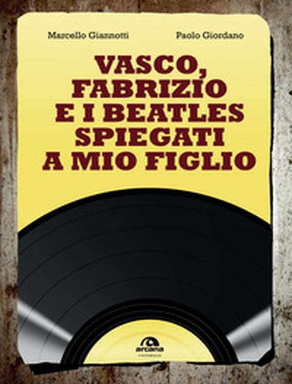 Vasco, Fabrizio e i Beatles spiegati a mio figlio - Librerie.coop Vasco, Fabrizio e i Beatles spiegati a mio figlio - Librerie.coop