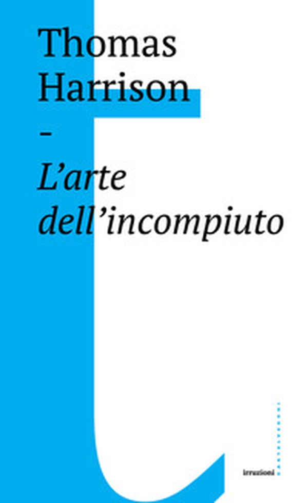 L'arte dell'incompiuto - Librerie.coop L'arte dell'incompiuto - Librerie.coop