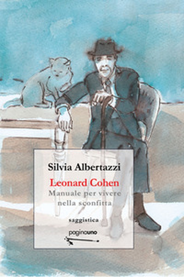 Leonard Cohen. Manuale per vivere nella sconfitta - Librerie.coop Leonard Cohen. Manuale per vivere nella sconfitta - Librerie.coop