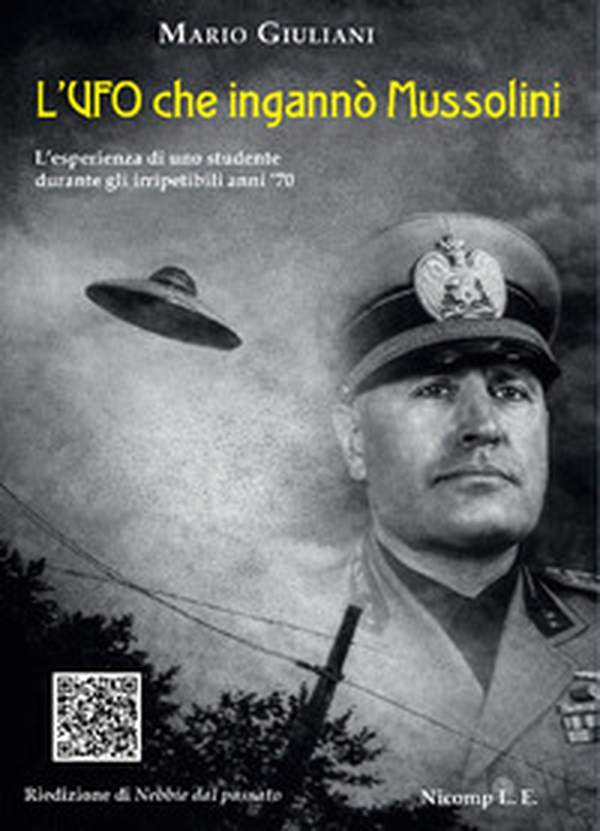 L'UFO che ingannò Mussolini. L'esperienza di uno studente durante gli irripetibili anni '70 - Librerie.coop