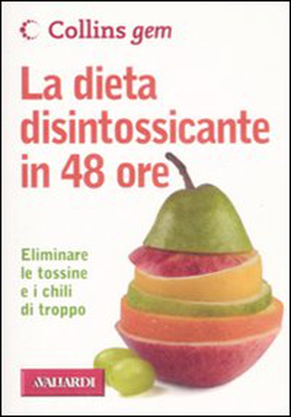 La dieta disintossicante in 48 ore - Librerie.coop La dieta disintossicante in 48 ore - Librerie.coop