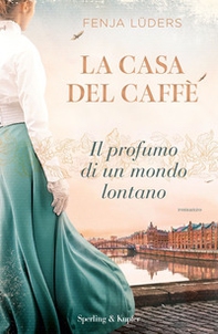 La casa del caffè. Il profumo di un mondo lontano - Librerie.coop