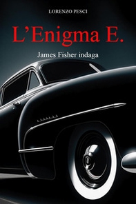 L'enigma E. James Fisher indaga - Librerie.coop