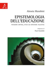 Epistemologia dell'educazione. Pensiero critico, etica ed Epistemic Injustice - Librerie.coop