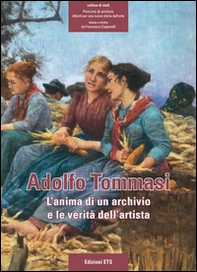 Adolfo Tommasi. L'anima di un archivio e le verità dell'artista - Librerie.coop