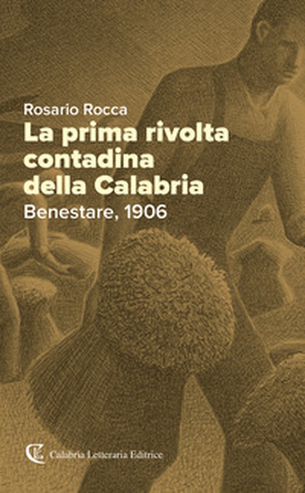 La prima rivolta contadina della Calabria. Benestare, 1906 - Librerie.coop La prima rivolta contadina della Calabria. Benestare, 1906 - Librerie.coop