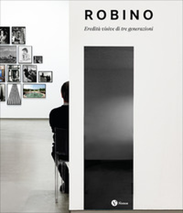 Robino. Eredità visive di tre generazioni - Librerie.coop