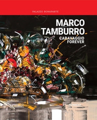 Marco Tamburro. Caravaggio forever - Librerie.coop