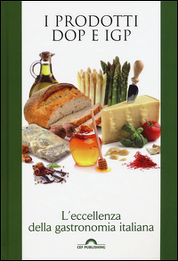 I prodotti DOP e IGP. L'eccellenza della gastronomia italiana - Librerie.coop I prodotti DOP e IGP. L'eccellenza della gastronomia italiana - Librerie.coop