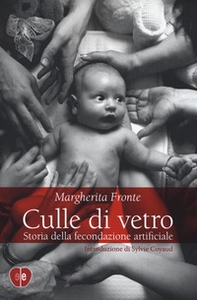 Culle di vetro. Storia delle fecondazione artificiale - Librerie.coop