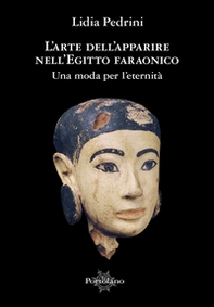 L'arte dell'apparire nell'Egitto faraonico. Una moda per l'eternità - Librerie.coop