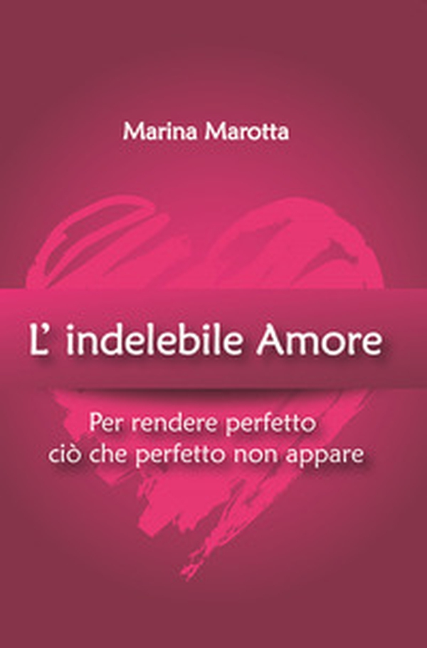 L'indelebile amore - Librerie.coop L'indelebile amore - Librerie.coop